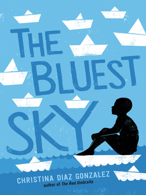 Title details for The Bluest Sky by Christina Diaz Gonzalez - Available